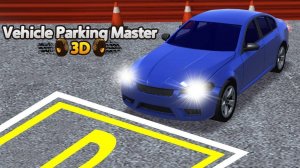 Vehicle Parking Master 3D: Driving Simulator Game
